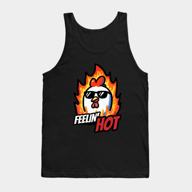 Feeling Hot Chicken Tank Top by DoodleDashDesigns